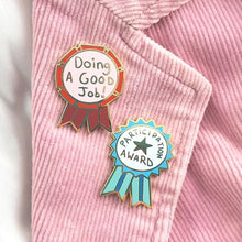Load image into Gallery viewer, participation award pin doing a good job